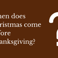 When does Christmas come before Thanksgiving?