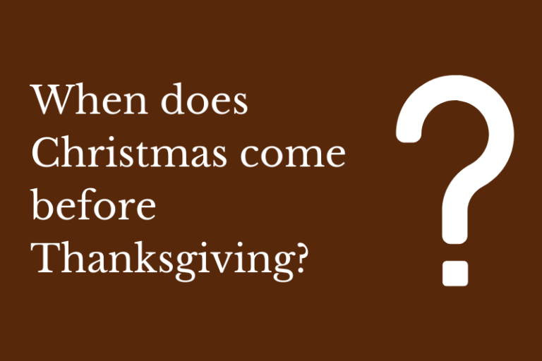 When does Christmas come before Thanksgiving? Quick Answer