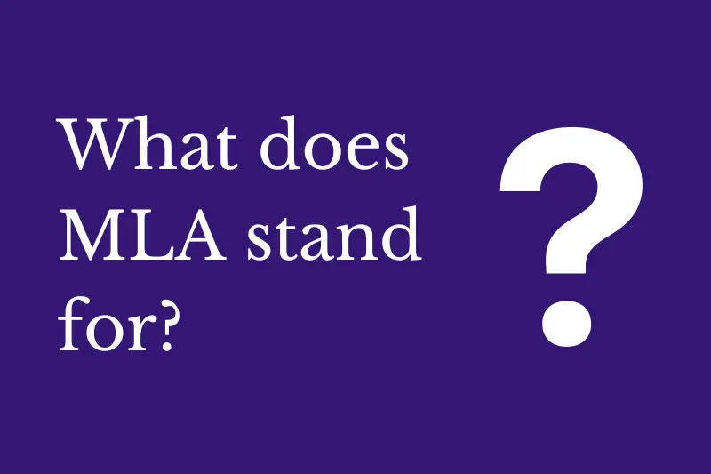 Answering the question: What does MLA stand for?