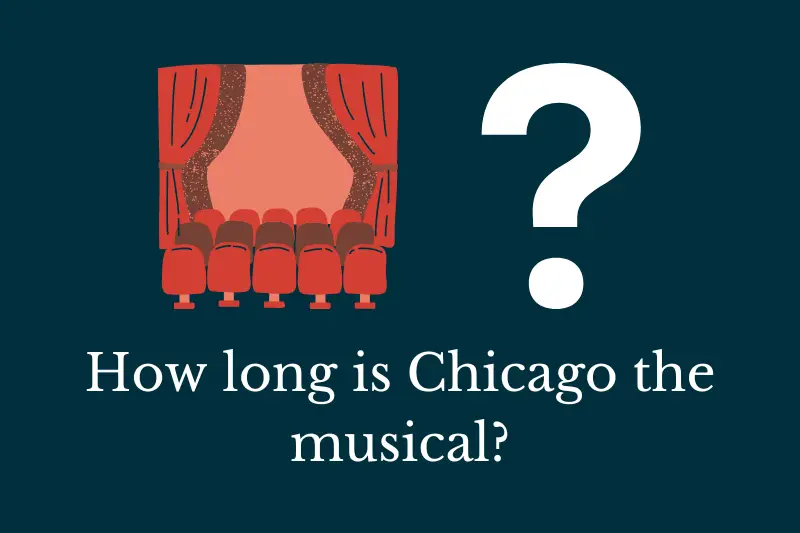 Answering the question: Answering the question: How long is Chicago the musical?