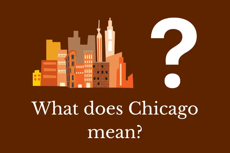 Answering the question: What does Chicago mean?