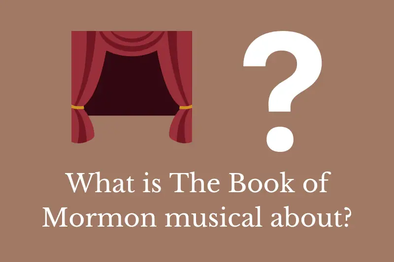 Answering the question: What is The Book of Mormon musical about?