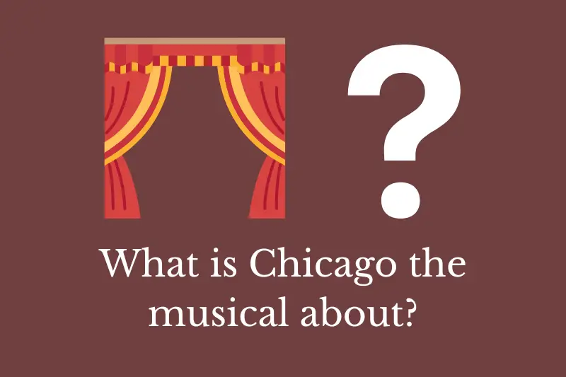 Answering the question: What is Chicago the musical about?